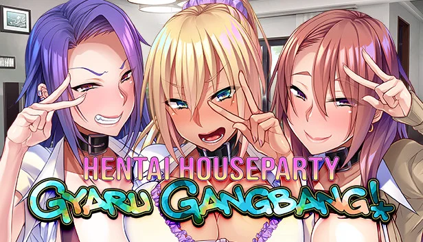 Hentai Houseparty: Gyaru Gangbang