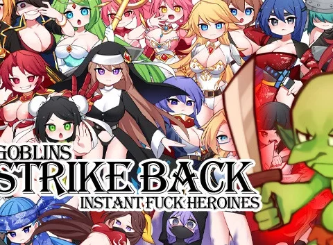 Goblins Strike Back -Instant Fuck Heroines-