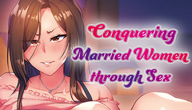 Conquering Married Women through Sex
