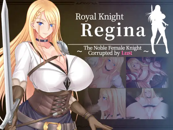 Royal Knight Regina ~The Noble Female Knight Corrupted by Lust~