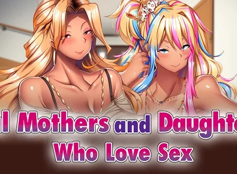 Gal Mothers and Daughters Who Love Sex