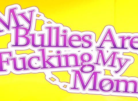 My Bullies Are Fucking My Mom!