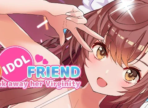 I took away my idol friend's virginity