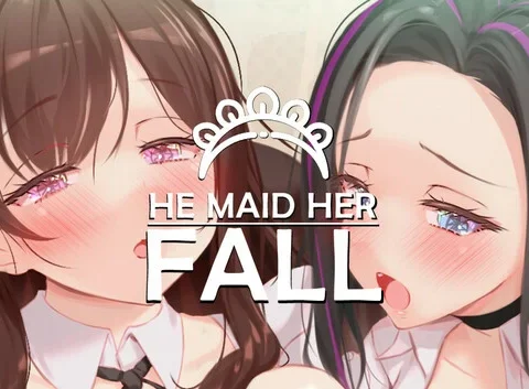 He Maid Her Fall