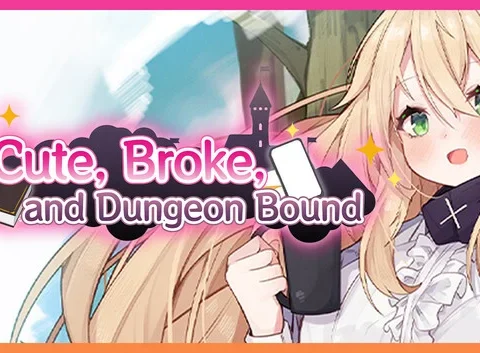 Cute, Broke, and Dungeon Bound