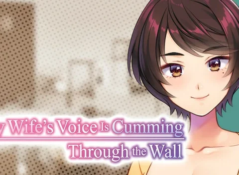 My Wife’s Voice Is Cumming Through the Wall
